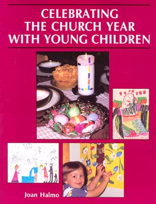 Celebrating the Church Year with Young Children - Halmo, Joan, and Pulvermacher, Sharon (Translated by)