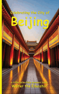 Celebrating the City of Beijing