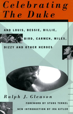 Celebrating the Duke: And Louis, Bessie, Billie, Bird, Carmen, Miles, Dizzy and Other Heroes - Gleason, Ralph J