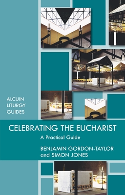 Celebrating the Eucharist - Gordon-Taylor, Ben