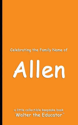 Celebrating the Family Name of Allen - Walter the Educator