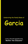 Celebrating the Family Name of Garcia