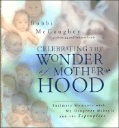 Celebrating the Wonder of Motherhood: Intimate Moments with Bobbi McCaughey and Her Children