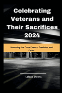 Celebrating Veterans and Their Sacrifices 2024: Honoring the Days Events, Freebies, and Deals