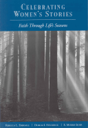 Celebrating Women's Stories: Faith Through Life's Seasons - Ebersole, Rebecca L (Editor), and Steckbeck, Dorcas I (Editor), and Sider, E Morris (Editor)