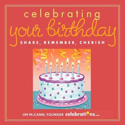 Celebrating Your Birthday: Share, Remember, Cherish - McCann, Jim