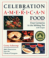 Celebration of American Food: Four Centuries in the Melting Pot