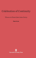 Celebration of Continuity: Themes in Classic East Asian Poetry - Lee, Peter H, Professor