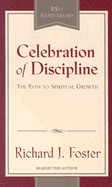 Celebration of Discipline: The Path to Spiritual Growth - Foster, Richard J (Read by)