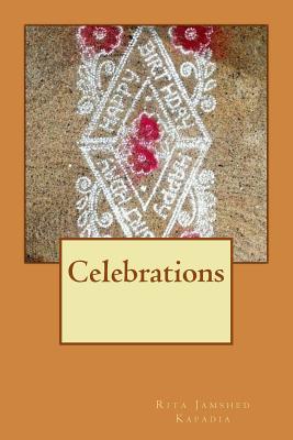 Celebrations: Celebrating Zoroastrian Festivals and Traditions - Kapadia, Mrs Rita Jamshed