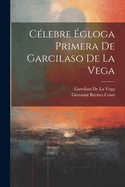 Celebre Egloga Primera de Garcilaso de La Vega
