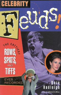 Celebrity Feuds!: The Cattiest Rows, Spats, and Tiffs Ever Recorded - Hadleigh, Boze