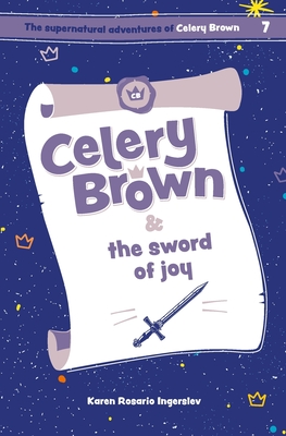 Celery Brown and the sword of joy - Ingerslev, Karen Rosario