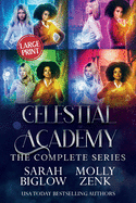 Celestial Academy: The Complete Series Large Print