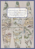Celestial Images: Antiquarian Astronomical Charts and Maps from the Mendillo Collection
