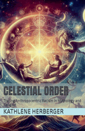 Celestial Order: Tracing Anthropocentric Racism in Mythology and Religion