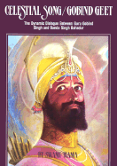 Celestial Song/Gobind Geet: The Dramatic Dialogue Between Gury Gobind Singh and Banda Singh Bahadur