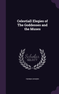 Celestiall Elegies of the Goddesses and the Muses
