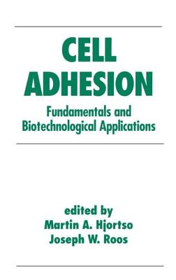 Cell Adhesion in Bioprocessing and Biotechnology - Hjortso, Hjortso, and Hjortso, Martin