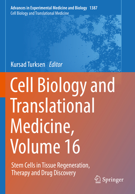 Cell Biology and Translational Medicine, Volume 16: Stem Cells in Tissue Regeneration, Therapy and Drug Discovery - Turksen, Kursad (Editor)