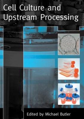 Cell Culture and Upstream Processing - Butler, Michael (Editor)