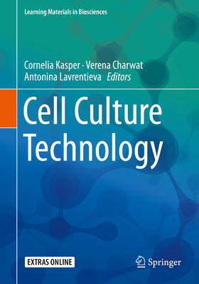 Cell Culture Technology - Kasper, Cornelia (Editor), and Charwat, Verena (Editor), and Lavrentieva, Antonina (Editor)