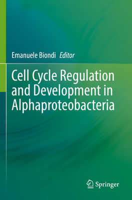 Cell Cycle Regulation and Development in Alphaproteobacteria - Biondi, Emanuele (Editor)