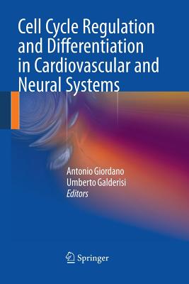 Cell Cycle Regulation and Differentiation in Cardiovascular and Neural Systems - Giordano, Antonio, MD (Editor), and Galderisi, Umberto (Editor)