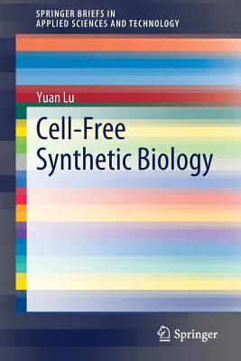 Cell-Free Synthetic Biology - Lu, Yuan