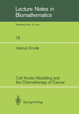 Cell Kinetic Modelling and the Chemotherapy of Cancer - Knolle, Helmut