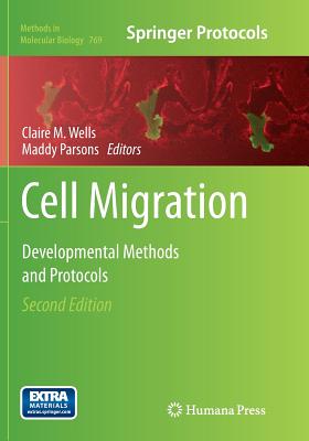 Cell Migration: Developmental Methods and Protocols - Wells, Claire M (Editor), and Parsons, Maddy (Editor)