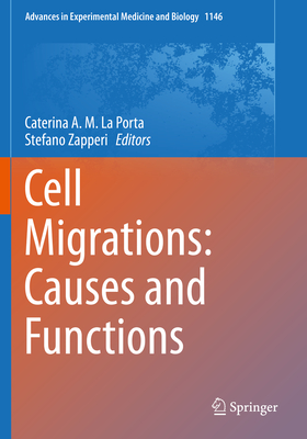Cell Migrations: Causes and Functions - La Porta, Caterina A M (Editor), and Zapperi, Stefano (Editor)