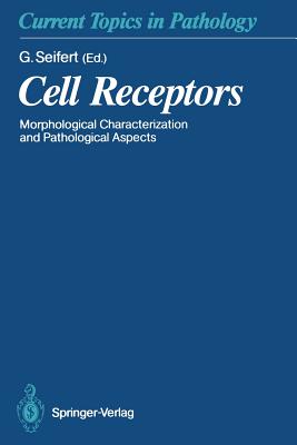 Cell Receptors: Morphological Characterization and Pathological Aspects - Seifert, Gerhard (Editor), and Beisiegel, U (Contributions by), and Buck, F (Contributions by)