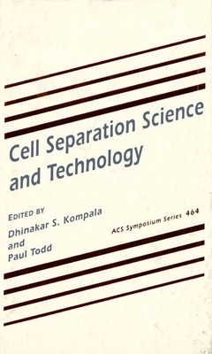 Cell Separation Science and Technology - Kompala, Dhinakar S (Editor), and Todd, Paul (Editor)