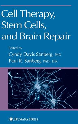 Cell Therapy, Stem Cells and Brain Repair - Davis, Cyndy D (Editor), and Sanberg, Paul R (Editor)