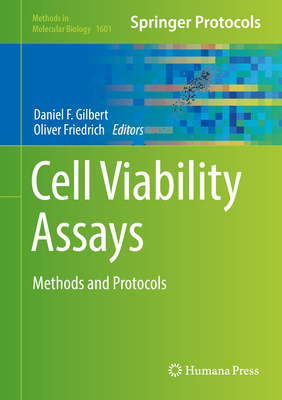 Cell Viability Assays: Methods and Protocols - Gilbert, Daniel F. (Editor), and Friedrich, Oliver (Editor)