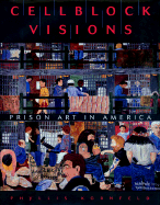 Cellblock Visions: Prison Art in America