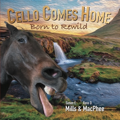 Cello Comes Home: Born to Rewild - Mills, Simon, and MacPhee, Ross