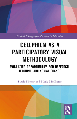 Cellphilm as a Participatory Visual Method: Mobilizing Opportunities for Research, Teaching, and Social Change - Macentee, Katie, and Flicker, Sarah