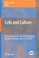 Cells and Culture: Proceedings of the 20th ESACT Meeting, Dresden, Germany, June 17-20, 2007