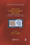 Cells in Evolutionary Biology: Translating Genotypes Into Phenotypes - Past, Present, Future