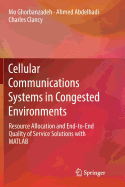 Cellular Communications Systems in Congested Environments: Resource Allocation and End-To-End Quality of Service Solutions with MATLAB