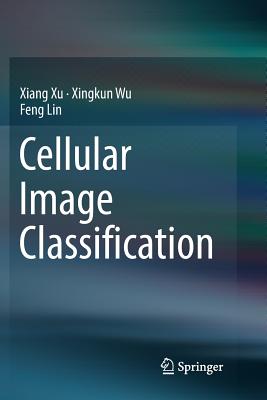 Cellular Image Classification - Xu, Xiang, and Wu, Xingkun, and Lin, Feng