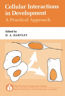Cellular Interactions in Development: A Practical Approach - Hartley, David A (Editor)