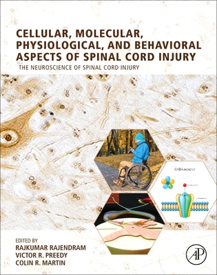 Cellular, Molecular, Physiological, and Behavioral Aspects of Spinal Cord Injury - Rajendram, Rajkumar (Editor), and Preedy, Victor R (Editor), and R Martin, Colin (Editor)