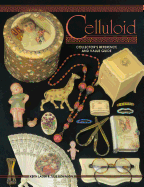 Celluloid Collectors Reference and Value Guide - Lauer, Keith, and Robinson, Julie
