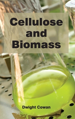 Cellulose and Biomass - Cowan, Dwight (Editor)