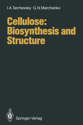 Cellulose: Biosynthesis and Structure - Tarchevsky, I a, and Backinowski, L V (Translated by), and Marchenko, G N