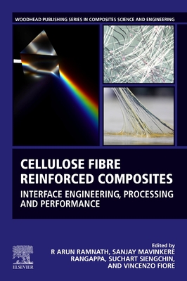 Cellulose Fibre Reinforced Composites: Interface Engineering, Processing and Performance - Ramnath, R Arun (Editor), and Rangappa, Sanjay Mavinkere (Editor), and Siengchin, Suchart (Editor)