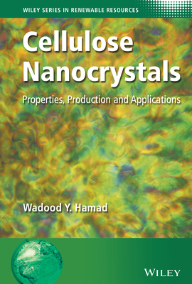 Cellulose Nanocrystals: Properties, Production and Applications - Hamad, Wadood Y.